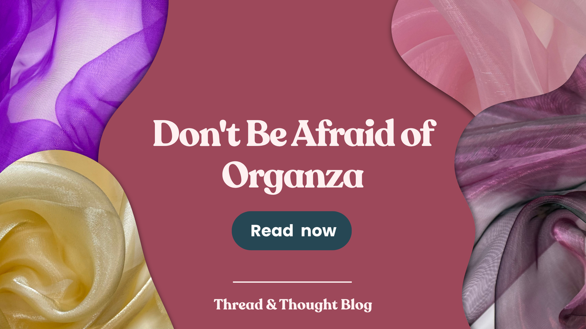 Don't be afraid of organza| Blog post