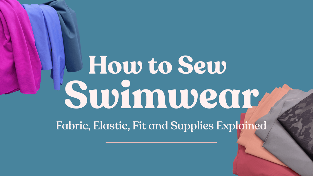 How to Sew Swimwear: Fabric, Elastic, Fit and Supplies Explained