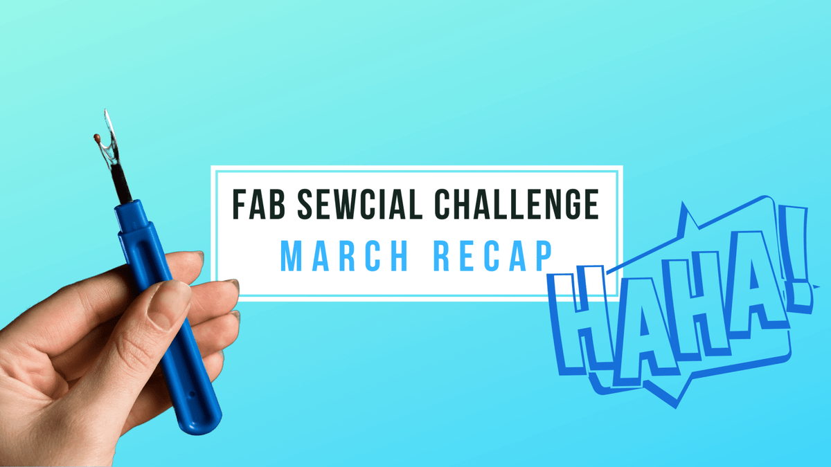 March FAB Sewcial Challenge Re-Cap - SEWING FAILS! - FABCYCLE