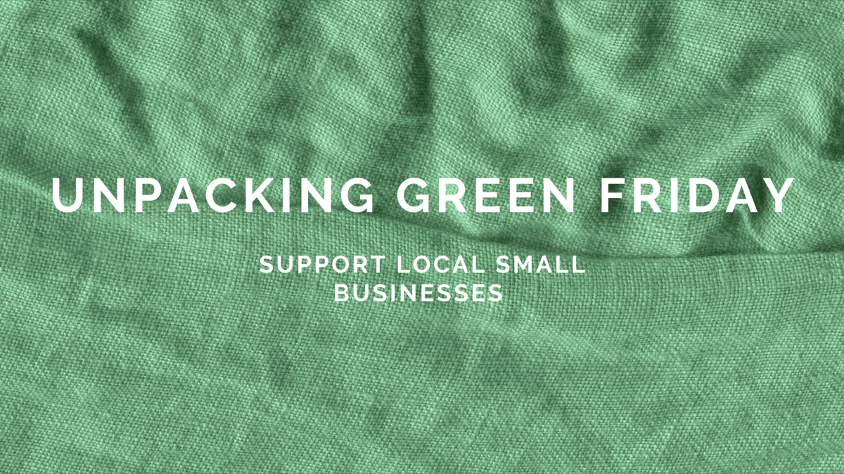 Unpacking Green Friday - Support Local Small Businesses - FABCYCLE
